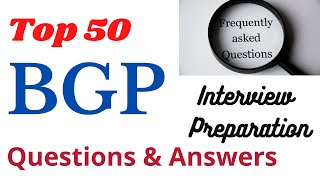 BGP Interview Questions and Answers || Interview Praparation || TOP 50 ||