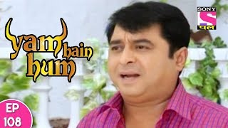 Yam Hain Hum - यम हैं हम - Episode 108 - 30th November, 2017