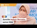 Zuraida keluar Bersatu, sertai PBM