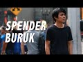 SPENDER BURUK - TIDAK SAYANG DIRI