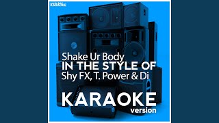 Shake Ur Body (In the Style of Shy FX, T. Power & Di) (Karaoke Version)