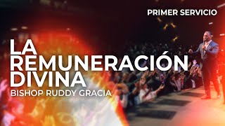 La Remuneración Divina | Bishop Ruddy Gracia (Primer Servicio)