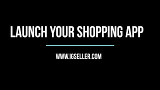 IGSeller.com - How to launch Shopping App using IGSeller