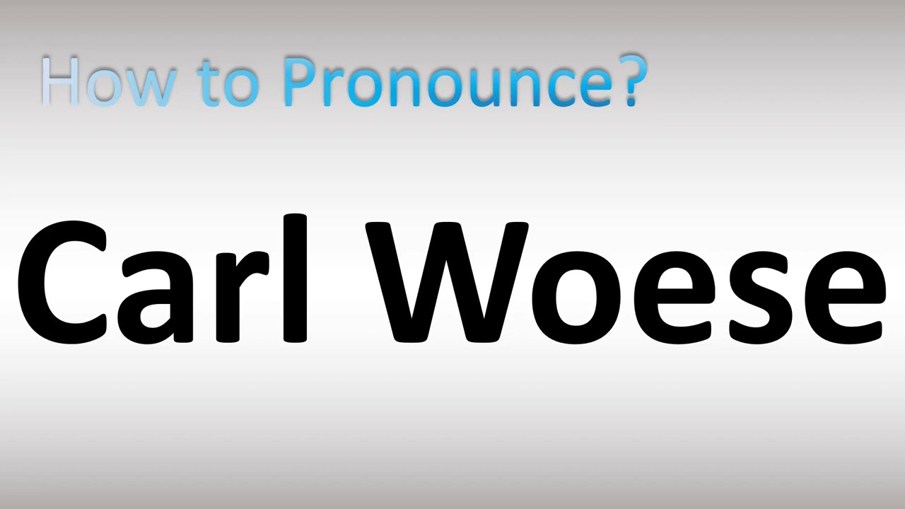 How To Pronounce Carl Woese - YouTube