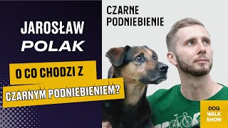 Jarosław Polak: Dlaczego Czarne Podniebienie? | DOG WALK SHOW #32