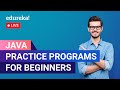 Java Practice Programs For Beginners | Basic Java Programs | Java Program | Edureka | Java Live-1