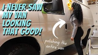 Polishing my van/ This project took way longer that I had anticipated/ Van life community