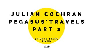 JULIAN COCHRAN - Pegasus' Travels Part 2. Shichao Zhang - piano