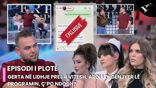 Gerta në lidhje prej 4 vitesh, Ardi i zhgënjyer lë programin, ç’po ndodh?- Ep.87 Përputhen 24.1.2025