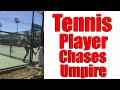 Tennis Player Chases Umpire | When Umpire Decisions Don't Go Your Way