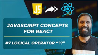 #7 Logical Operator "NULLISH - ??" JavaScript | Javascript Concepts Before You Start Learning React