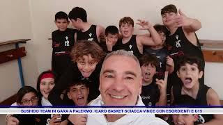 BUSHIDO TEAM IN GARA A PALERMO  ICARO BASKET SCIACCA VINCE CON ESORDIENTI E U15