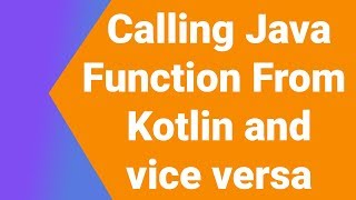 Calling Kotlin Function from java and vice versa | Kotlin Tutorial Series | Kotlin Android