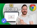 How To Fix Google Chrome QUIC Protocol Error