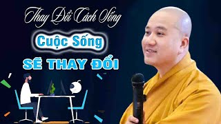 Ai thay đổi cách sốngsẽ thay đổi được nghiệpThầy Thích Pháp Hòa