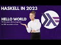 Haskell: hello world in 180 seconds (2023 update)