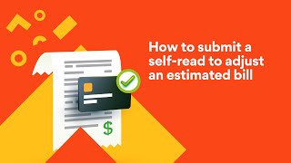 How to submit a self-meter read to adjust your estimated bill