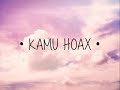 KAMU HOAX  lirik 💔💕