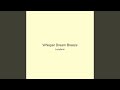 Whisper Dream Breeze