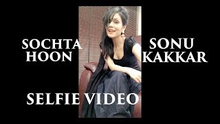 Sochta Hoon - Sonu Kakkar | Selfie Video