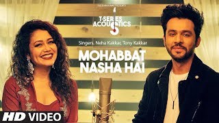 Mohabbat Nasha Hai | T-Series Acoustics | HATE STORY 4 | Neha Kakkar | Tony Kakkar | T-Series