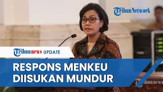 Respons Menkeu Sri Mulyani soal Isu Dirinya Mundur dari Kabinet Indonesia Maju: Ini Masih Kerja