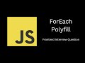 ForEach Polyfill | JavaScript Frontend Interview Question