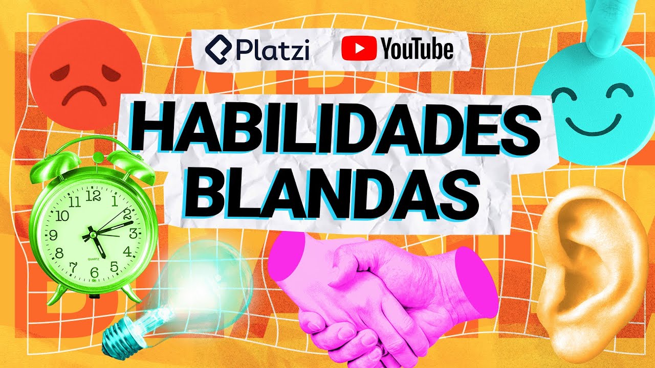 Habilidades Blandas: Qué Son Y Cómo Desarrollarlas - YouTube