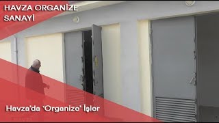 Havza'da 'organize' işler