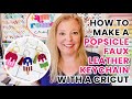 How to Make a Popsicle Faux Leather Keychain with a Cricut - Fun DIY Faux Leather Craft