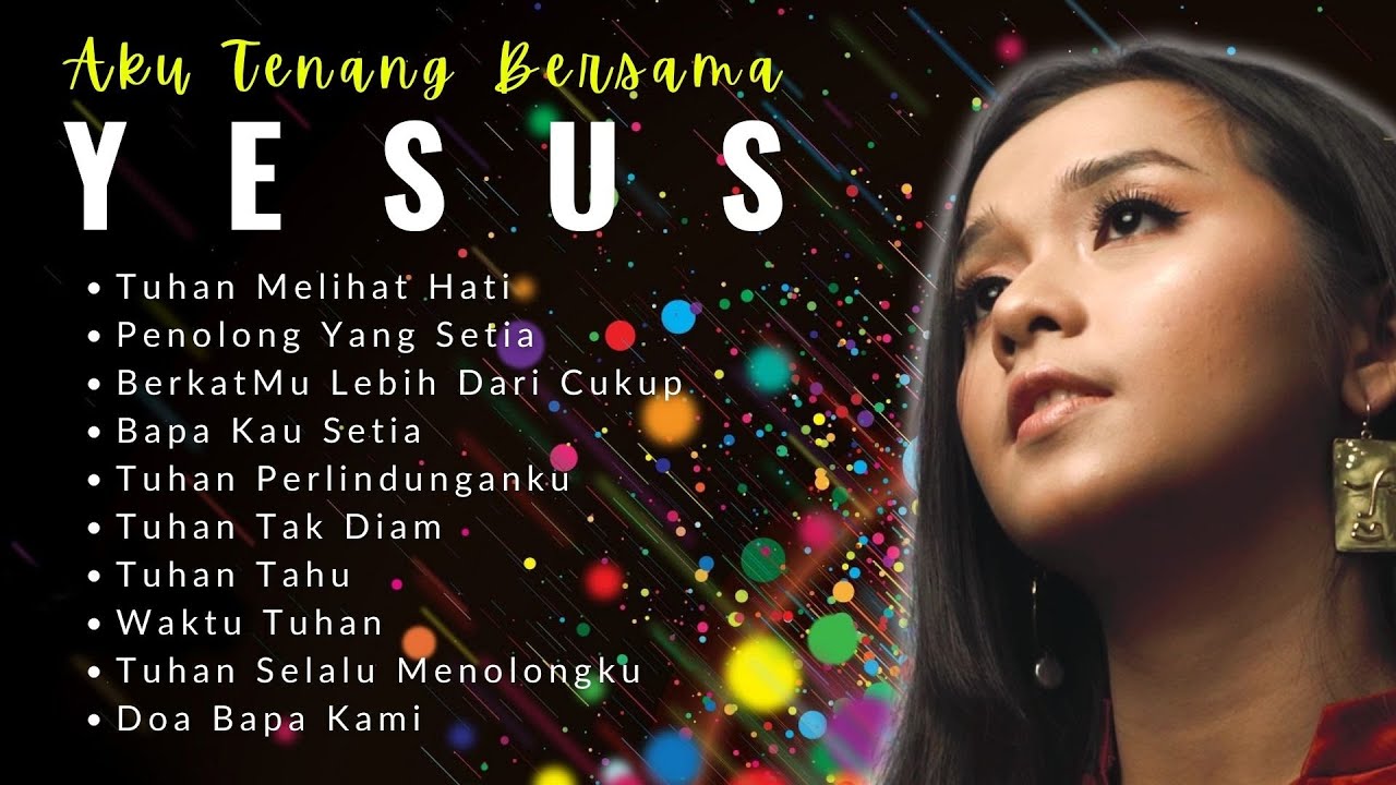 Lagu Rohani 3 JAM NONSTOP | Aku Tenang Bersama Yesus | Lagu Rohani ...