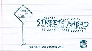 Settle Your Scores - Streets Ahead (If You Have to Ask, You’re Streets Behind)