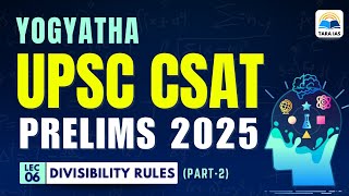 YOGYATHA: UPSC CSAT Prelims 2025 | Lec 06 - Divisibility Rules (Part 2) | #upsccsat