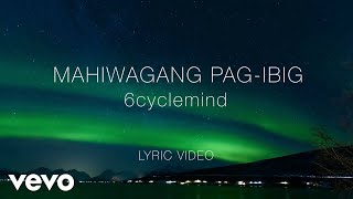 6cyclemind - Mahiwagang Pag-ibig [Lyric Video]