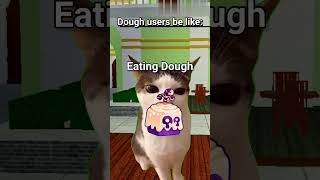 Dough users be like: