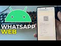 How To Use WhatsApp Web On Android - Full Guide (2025)