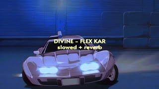 DIVINE - Flex Kar { slowed + reverb } | Prod. by Hit-Boy | ASTERIX