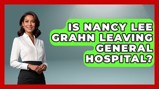 Is Nancy Lee Grahn Leaving General Hospital? - Soap Opera Insider