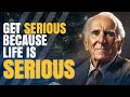 How to Live a Fulfilling Life with Jim Rohn's Serious Perspective