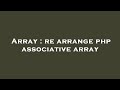 Array : re arrange php associative array