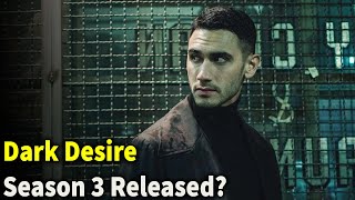 Dark Desire Season 3 Release Date