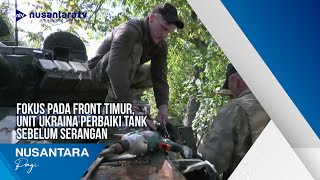 Fokus Pada Front Timur, Unit Ukraina Perbaiki Tank Sebelum Serangan