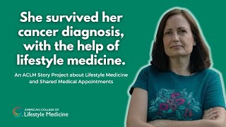 Surviving Cancer: Shared Medical Appointments - ACLM Story Project