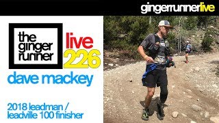 GRL #226 | Dave Mackey and the 2018 Leadville 100