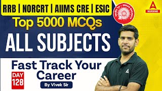 RRB Nursing | NORCET | AIIMS CRE | ESIC | All Subjects Top 5000 MCQs #128 | By Vivek Sir