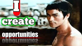 Bruce Lee Quotes I create opportunities