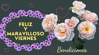 FELIZ Y MARAVILLOSO VIERNES Bendiciones en este nuevo día y este nuevo viernes