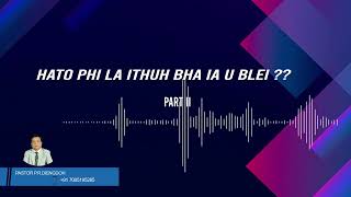 VOICE 400 - HATO PHI LA ITHUH BHA IA U BLEI ?? PART II