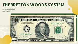 The Bretton Woods System (HOM 35-A)