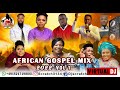 latest african gospel mix vol1 feb 2022 by dj scratch ft bishop millicent adjei and chioma jesus